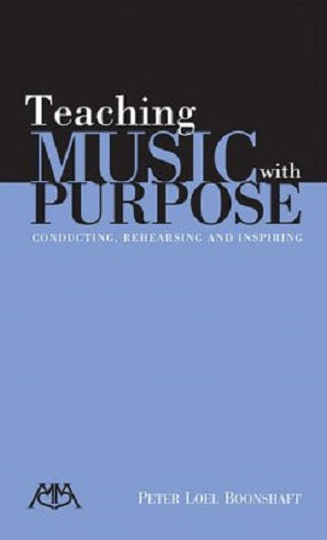 Boonshaft, Peter Loel - Teaching Music with Purpose