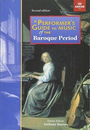 A Performer's Guide to Music of the Baroque Period: Second edition (Performer's Guides (ABRSM))