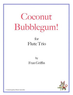Griffin, Fran - Coconut Bubblegum! for flute trio (Instant Download)