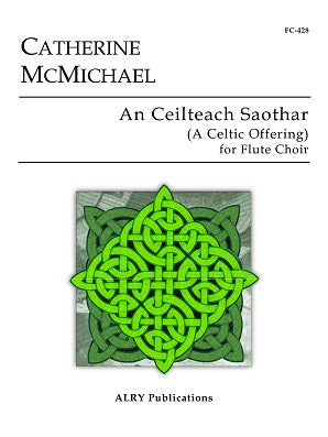McMichael, Catherine - An Ceilteach Saothar (A Celtic Offering) for Flute Choir
