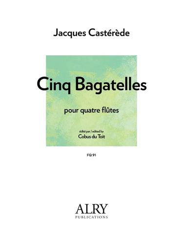 Casterede - Cinq Bagatelles pour Quatre Flutes
