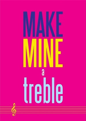 Make Mine a Treble - Greeting Card