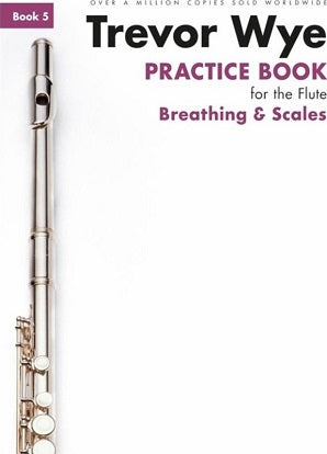 Wye, Trevor - Practice Book for the Flute Book 5 Breathing And Scales