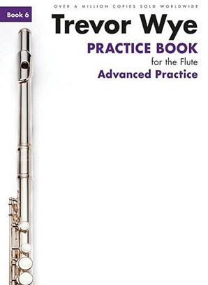 Wye, Trevor - Practice Book for the Flute Book 6 Advanced Practice