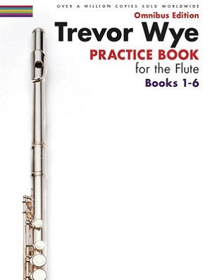 Wye, Trevor - Practice Books for the Flute: Omnibus Edition Books 1-6