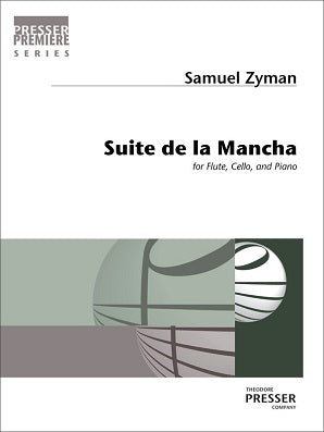 Zyman, Samuel - Suite de la Mancha for Flute, Cello, and Piano