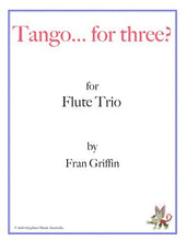 Griffin, Fran - Tango... for Three? for flute trio (Instant Download)