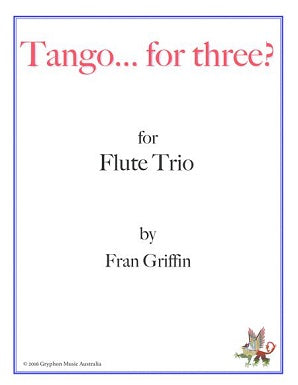 Griffin, Fran - Tango... for Three? for flute trio (Instant Download)