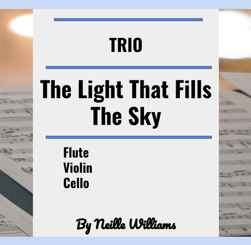 Williams, Neille - The Light That Fills The Sky for Flute, Violin and Cello (Digital Download)