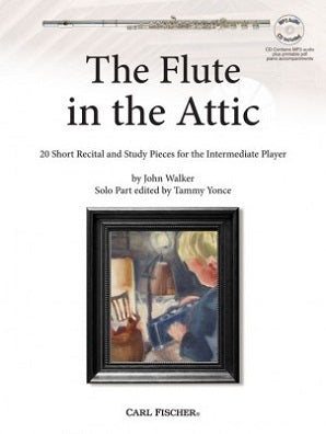 Walker, John  -  The Flute in the Attic 20 Short Recital and Study Pieces for the Intermediate Player