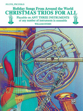 Christmas Trios For All (Flute, Piccolo) Holiday Songs from Around the World