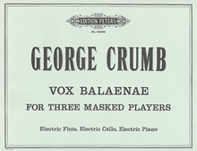 Crumb, G - Vox Balaenae (Voice of the Whale) for Three Masked Players Electric Flute, Electric Cello, Electric Piano