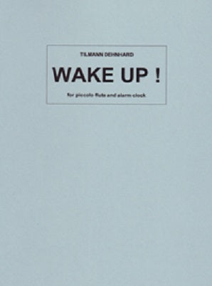 Dehnhard, Tilmann -  Wake Up! for Piccolo & Alarm Clock