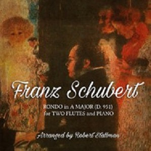 Schubert/Stallman Rondo in A Major Two Flutes and Piano