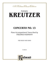 Rodolphe Kreutzer, Concerto No. 13 for Violin and Piano (Kalmus Edition)