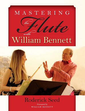 Seed, Roderick -  Mastering the Flute with William Bennett