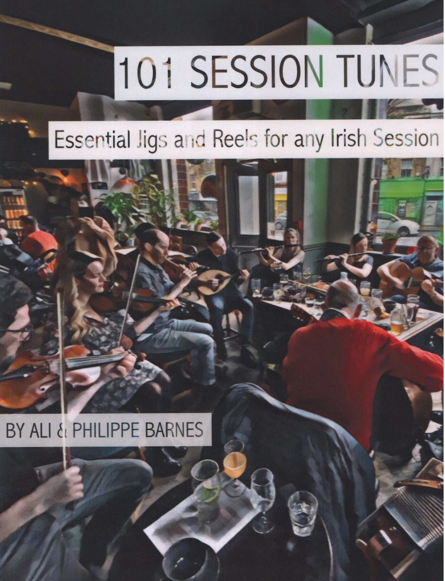 Philippe Barnes & Ali Barnes -  101 Session Tunes: Essential Jigs and Reels for any Irish Session