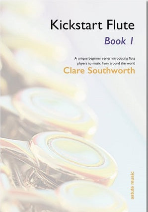 Kickstart Flute Book 1 (flute tutor) by Clare Southworth
