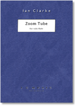 Clarke, Ian - Zoom Tube for solo flute